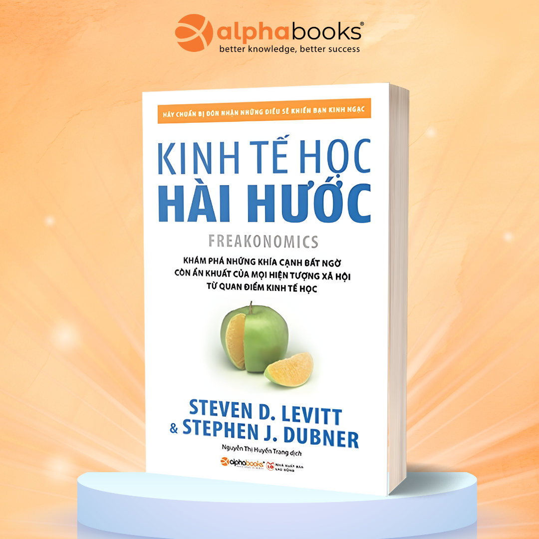 Kinh Tế Học Hài Hước - Khám Phá Những Sự Thật Bất Ngờ Đằng Sau Hành Vi Con Người Qua Lăng Kính Kinh Tế Học